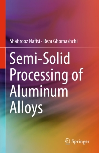 Cover image: Semi-Solid Processing of Aluminum Alloys 9783319403335