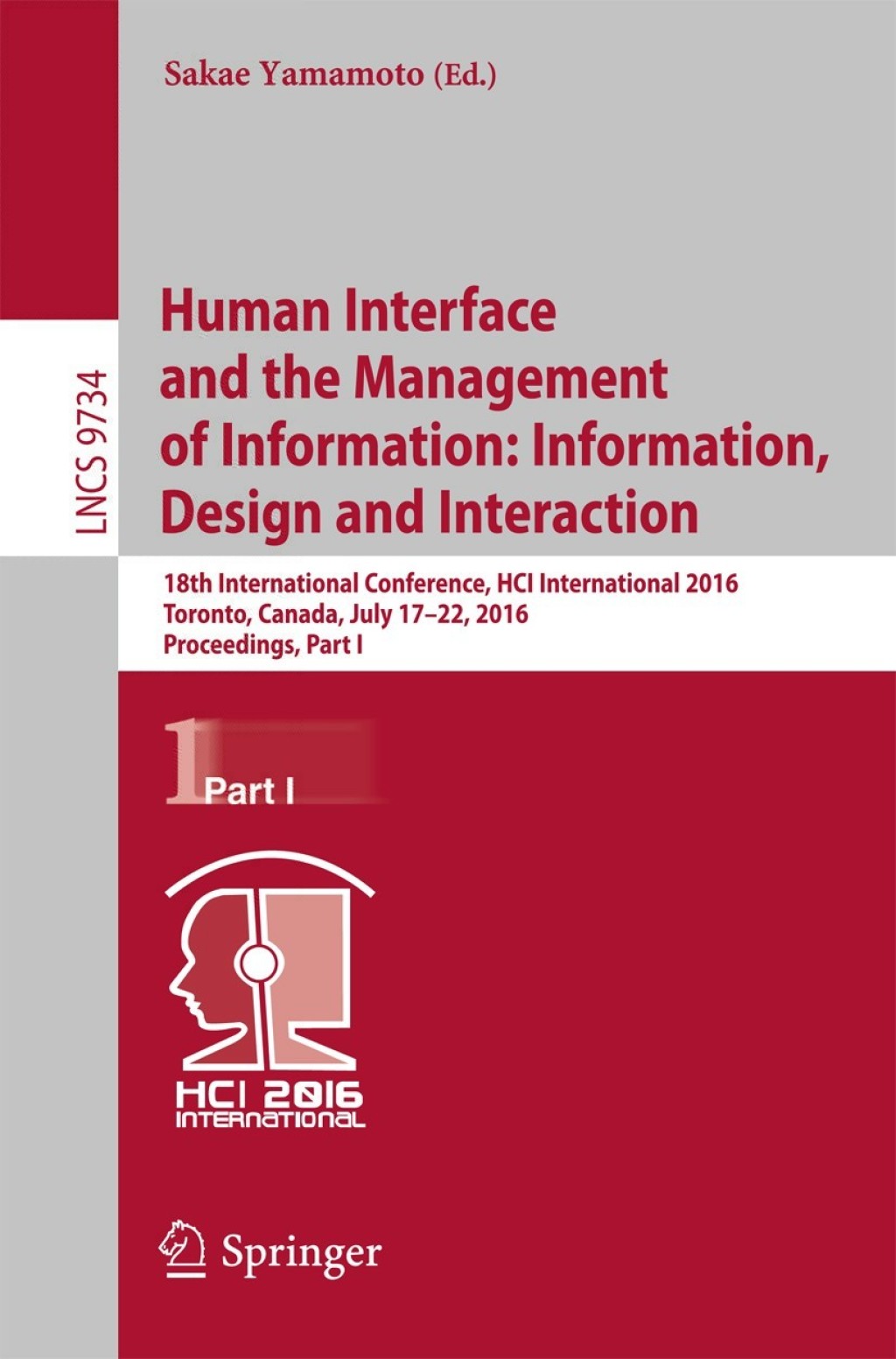 Human Interface and the Management of Information: Information, Design and Interaction 18th International Conference, HCI International 2016 Toronto, Canada, July 17-22, 2016, Proceedings, Part I
