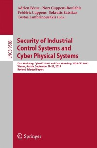 Cover image: Security of Industrial Control Systems and Cyber Physical Systems 9783319403847
