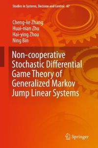 Cover image: Non-cooperative Stochastic Differential Game Theory of Generalized Markov Jump Linear Systems 9783319405865