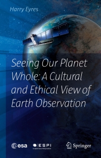 Omslagafbeelding: Seeing Our Planet Whole: A Cultural and Ethical View of Earth Observation 9783319406022