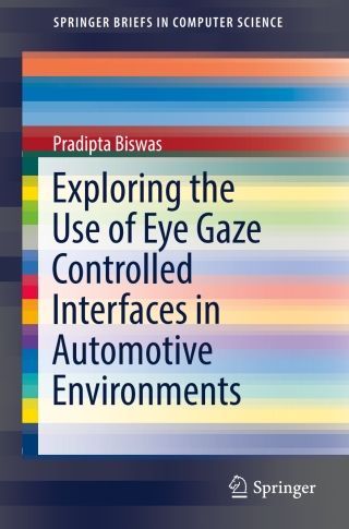 Cover image: Exploring the Use of Eye Gaze Controlled Interfaces in Automotive Environments 9783319407081
