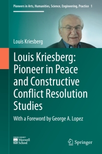 Cover image: Louis Kriesberg: Pioneer in Peace and Constructive Conflict Resolution Studies 9783319407500