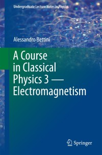 صورة الغلاف: A Course in Classical Physics 3 — Electromagnetism 9783319408705