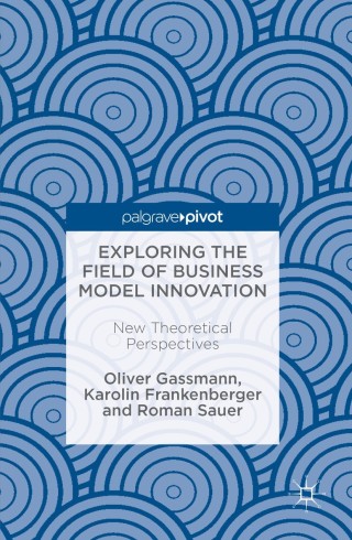 Cover image: Exploring the Field of Business Model Innovation 9783319411439