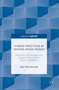 Imagen de portada: Hybrid Practices in Moving Image Design 9783319413747