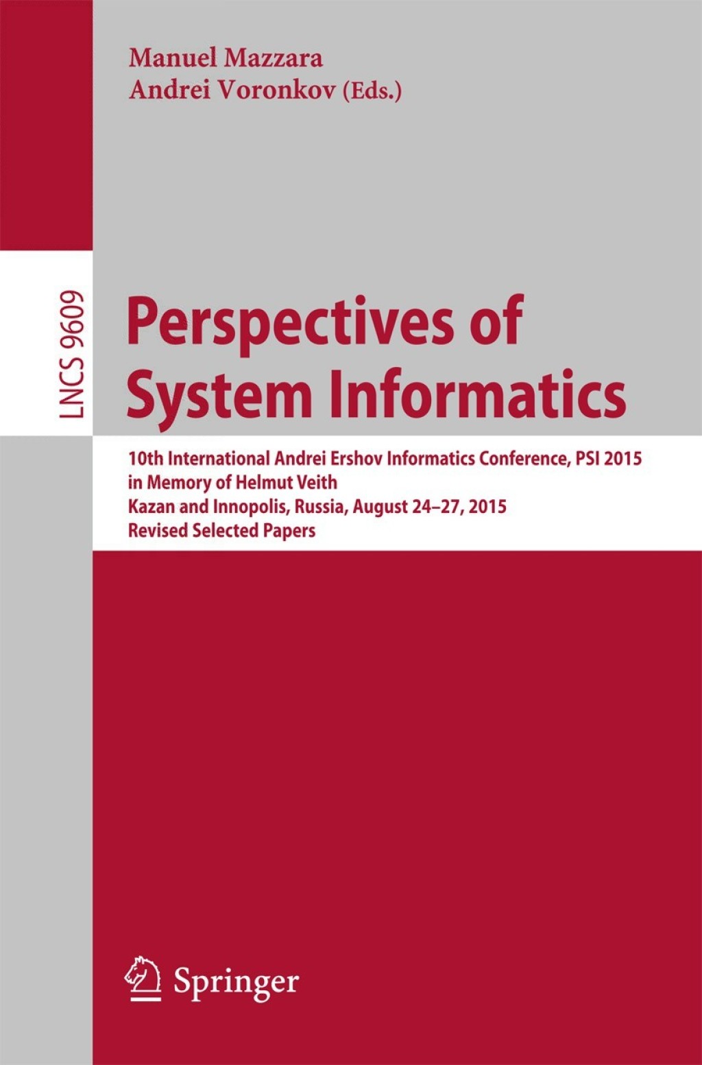 Perspectives of System Informatics 10th International Andrei Ershov Informatics Conference, PSI 2015, in Memory of Helmut Veith, Kazan and Innopolis, Russia, August 24-27, 2015, Revised Selected Papers