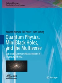 Cover image: Quantum Physics, Mini Black Holes, and the Multiverse 9783319417080