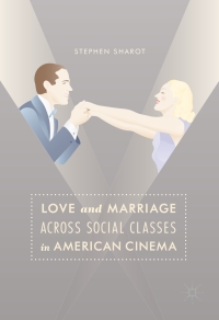 صورة الغلاف: Love and Marriage Across Social Classes in American Cinema 9783319417981