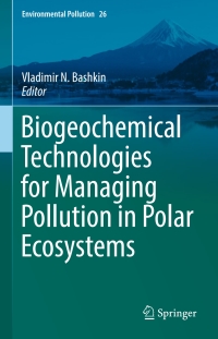 Cover image: Biogeochemical Technologies for Managing Pollution in Polar Ecosystems 9783319418049