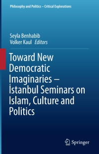 Omslagafbeelding: Toward New Democratic Imaginaries - İstanbul Seminars on Islam, Culture and Politics 9783319418193