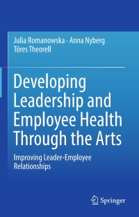 Omslagafbeelding: Developing Leadership and Employee Health Through the Arts 9783319419671