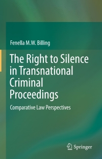 صورة الغلاف: The Right to Silence in Transnational Criminal Proceedings 9783319420332