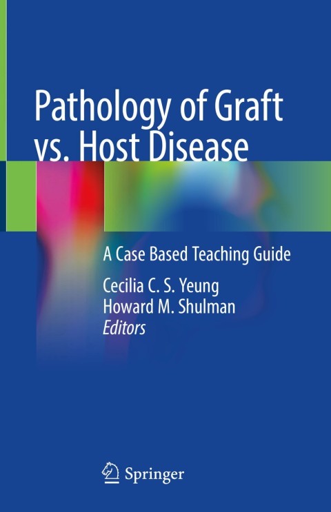 Pathology of Graft vs. Host Disease: A Case Based Teaching Guide - FULL INSTANT DOWNLOAD | PDF DOCX EPUB