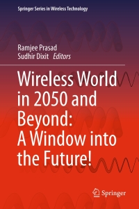صورة الغلاف: Wireless World in 2050 and Beyond: A Window into the Future! 9783319421407