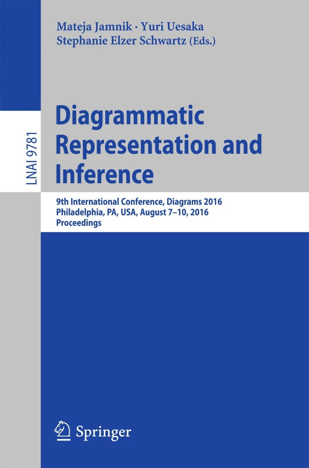 Diagrammatic Representation and Inference 9th International Conference, Diagrams 2016, Philadelphia, PA, USA, August 7-10, 2016, Proceedings