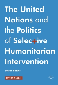 Cover image: The United Nations and the Politics of Selective Humanitarian Intervention 9783319423531
