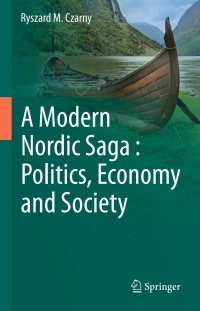 Cover image: A Modern Nordic Saga : Politics, Economy and Society 9783319423623