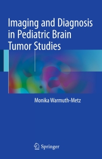 Cover image: Imaging and Diagnosis in Pediatric Brain Tumor Studies 9783319425016