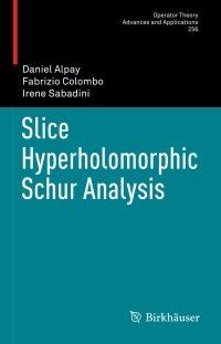 Imagen de portada: Slice Hyperholomorphic Schur Analysis 9783319425139