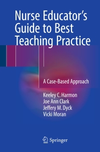表紙画像: Nurse Educator's Guide to Best Teaching Practice 9783319425375