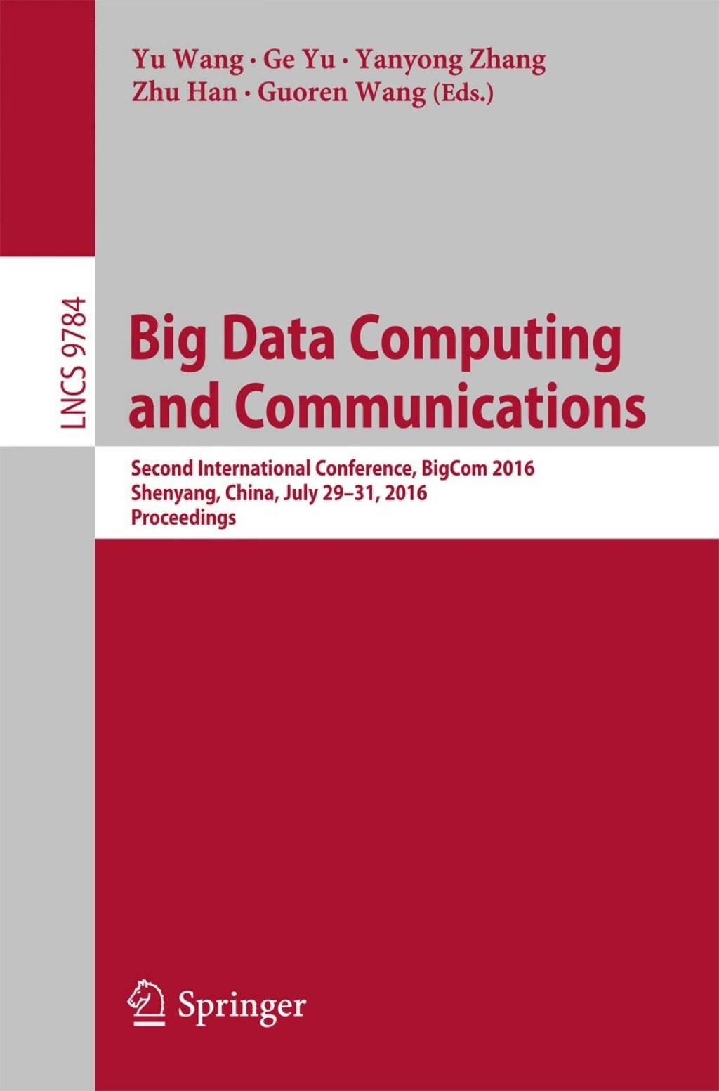 Big Data Computing and Communications Second International Conference, BigCom 2016, Shenyang, China, July 29-31, 2016. Proceedings
