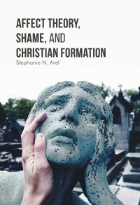 Omslagafbeelding: Affect Theory, Shame, and Christian Formation 9783319425917