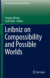 Imagen de portada: Leibniz on Compossibility and Possible Worlds 9783319426938
