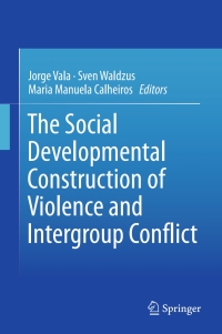 Imagen de portada: The Social Developmental Construction of Violence and Intergroup Conflict 9783319427263