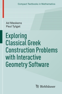 Cover image: Exploring Classical Greek Construction Problems with Interactive Geometry Software 9783319428628