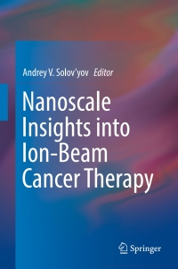 Imagen de portada: Nanoscale Insights into Ion-Beam Cancer Therapy 9783319430287