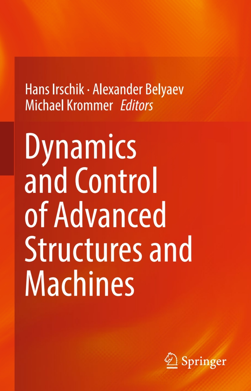 Dynamics and Control of Advanced Structures and Machines