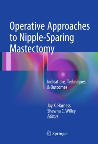صورة الغلاف: Operative Approaches to Nipple-Sparing Mastectomy 9783319432571