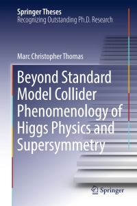 Cover image: Beyond Standard Model Collider Phenomenology of Higgs Physics and Supersymmetry 9783319434513