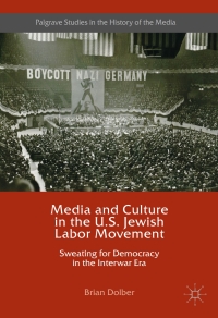 Cover image: Media and Culture in the U.S. Jewish Labor Movement 9783319435473