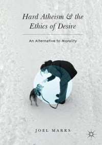 Cover image: Hard Atheism and the Ethics of Desire 9783319437989