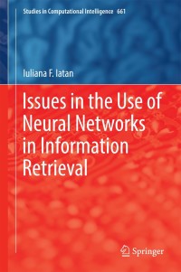 صورة الغلاف: Issues in the Use of Neural Networks in Information Retrieval 9783319438702