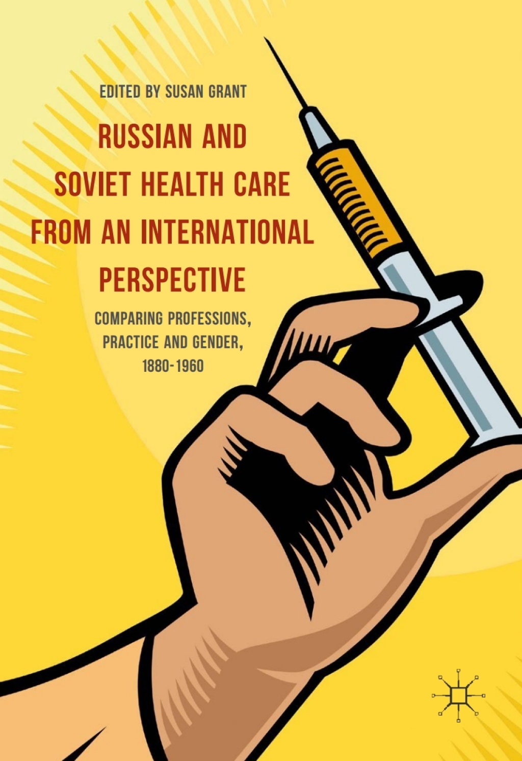Russian and Soviet Health Care from an International Perspective Comparing Professions, Practice and Gender, 1880-1960