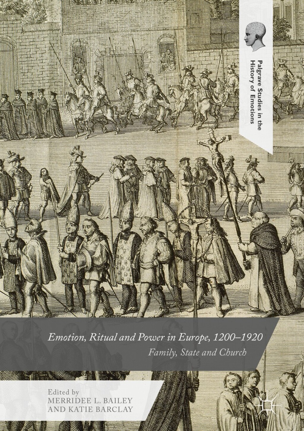 Emotion, Ritual and Power in Europe, 1200–1920 Family, State and Church