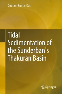 صورة الغلاف: Tidal Sedimentation of the Sunderban's Thakuran Basin 9783319441900