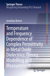 Cover image: Temperature and Frequency Dependence of Complex Permittivity in Metal Oxide Dielectrics: Theory, Modelling and Measurement 9783319445458