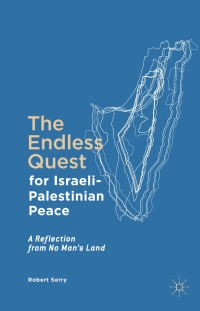 Imagen de portada: The Endless Quest for Israeli-Palestinian Peace 9783319445786