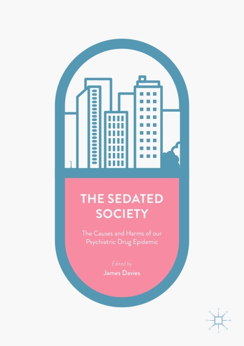 The Sedated Society: The Causes and Harms of our Psychiatric Drug Epidemic - FULL INSTANT DOWNLOAD | PDF DOCX EPUB
