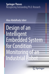 Cover image: Design of an Intelligent Embedded System for Condition Monitoring of an Industrial Robot 9783319449319