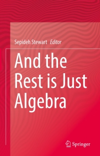 Cover image: And the Rest is Just Algebra 9783319450520