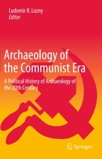 Cover image: Archaeology of the Communist Era 9783319451060