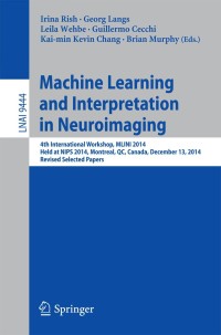 Cover image: Machine Learning and Interpretation in Neuroimaging 9783319451732
