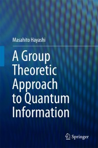 Imagen de portada: A Group Theoretic Approach to Quantum Information 9783319452395