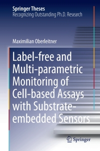 Titelbild: Label-free and Multi-parametric Monitoring of Cell-based Assays with Substrate-embedded Sensors 9783319453835