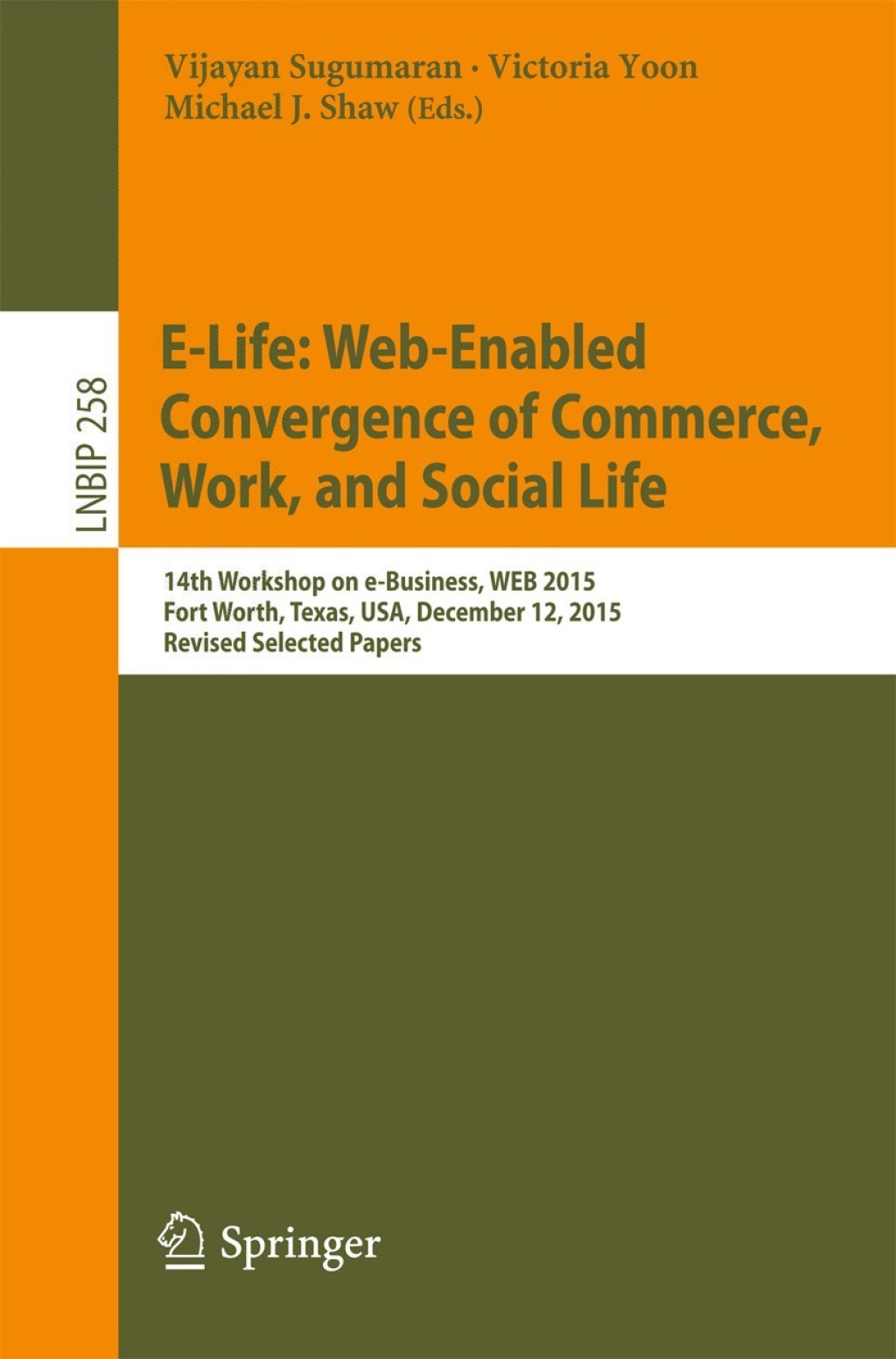 E-Life: Web-Enabled Convergence of Commerce, Work, and Social Life 15th Workshop on e-Business, WEB 2015, Fort Worth, Texas, USA, December 12, 2015, Revised Selected Papers